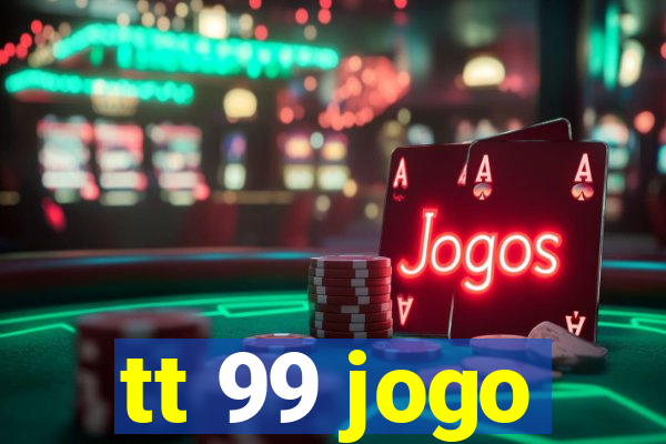 tt 99 jogo